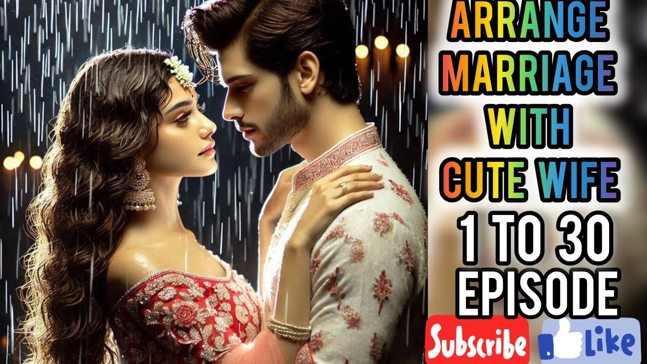 ARRANGE MARRIAGE With CUTE WIFE EPISODE 1 TO 30 pocket novel FM radio story new story #pocketfm#love