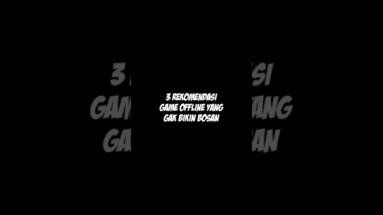 3 Rekomendasi Game Offline Yang Gak Bikin Bosan #rekomendasigame #gameandroid #gameantibosan
