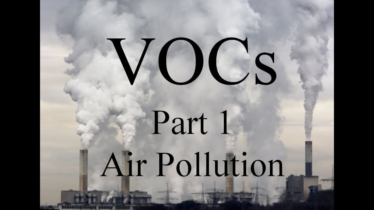 What are Volatile Organic Compounds? VOCs - Air Pollution - Part 1