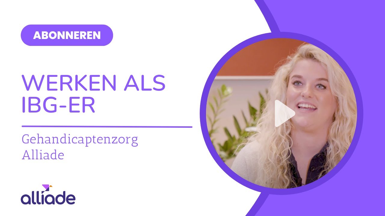 Lieselot vertelt over haar werk als IBG'er Intensieve begeleidingsgroep bij Alliade.
