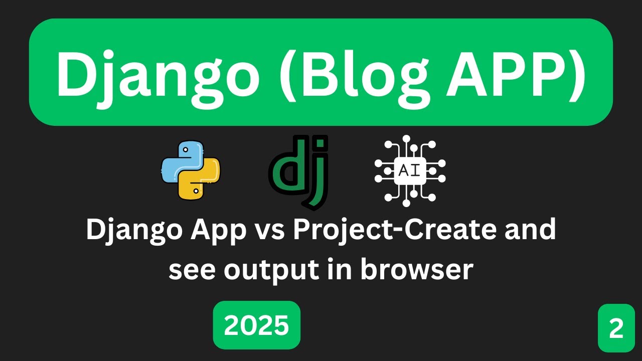 Day 2: Django App vs Project – Create & See Output in Browser (Step-by-Step)