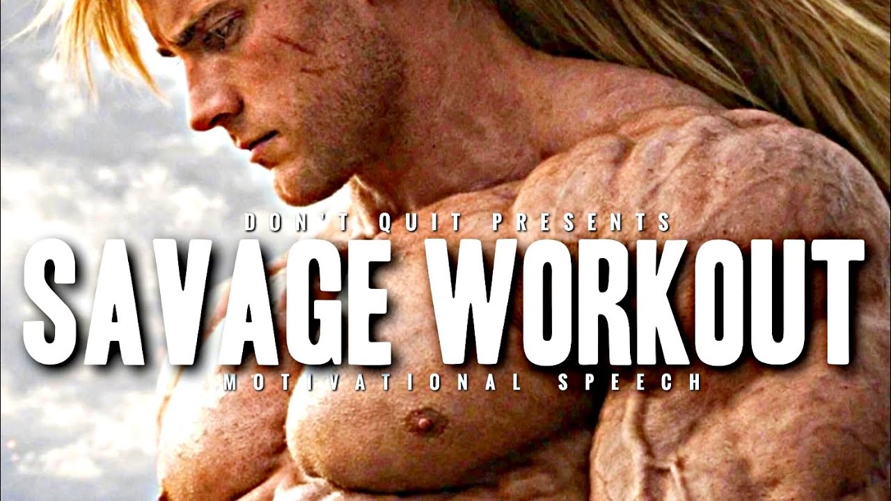 SAVAGE WORKOUT - 1 HOUR Motivational Speech Video | Gym Workout Motivation 