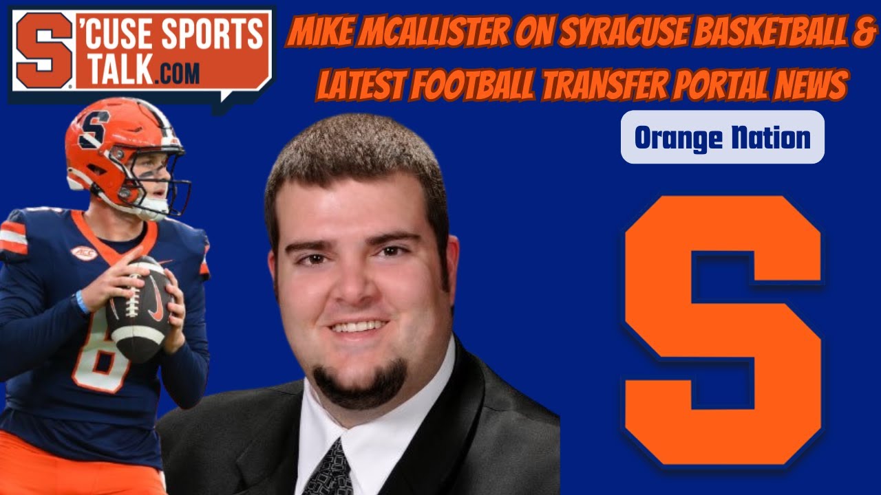 Mike McAllister on Syracuse basketball, football transfer portal update, Kyle McCord waiver timeline