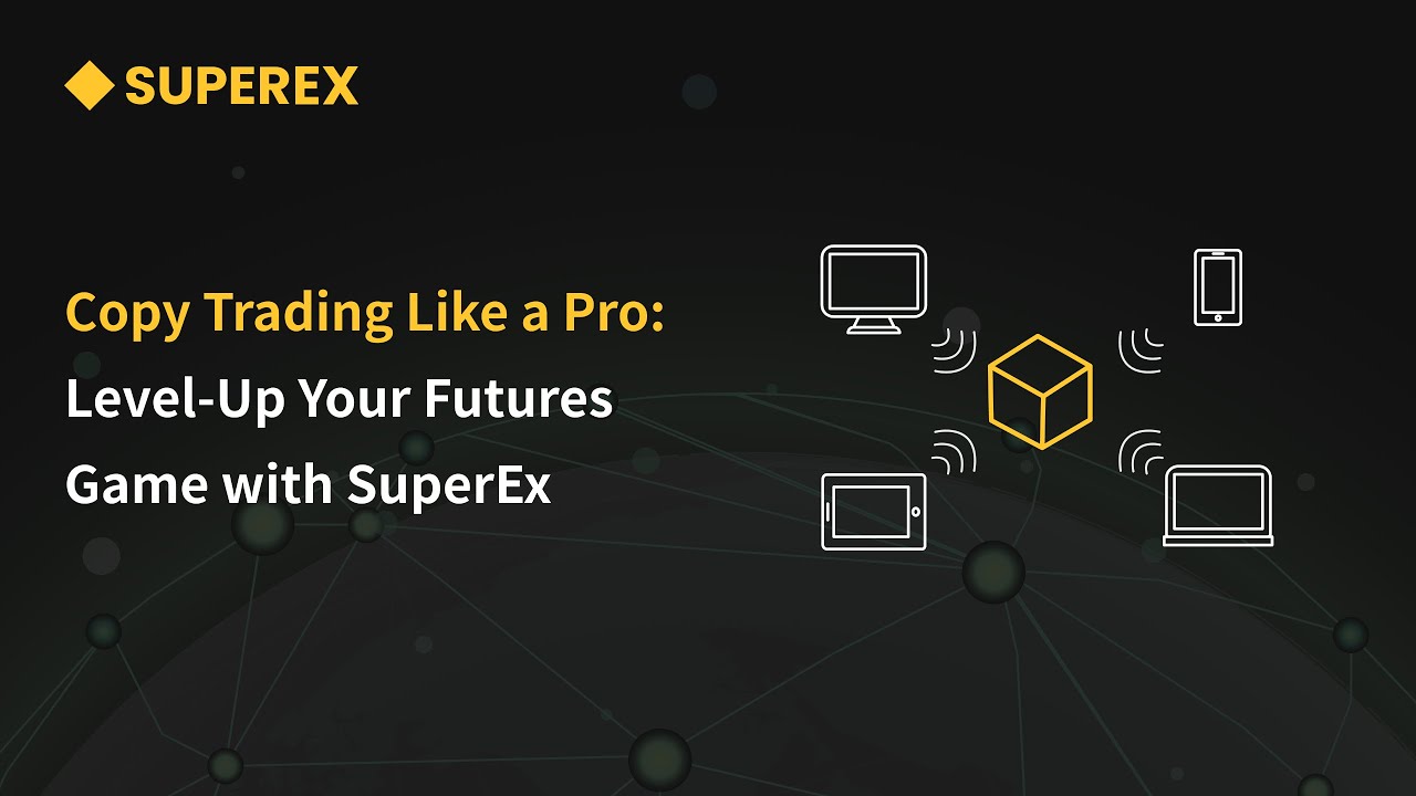 Copy Trading Like a Pro: Level-Up Your Futures Game with SuperEx