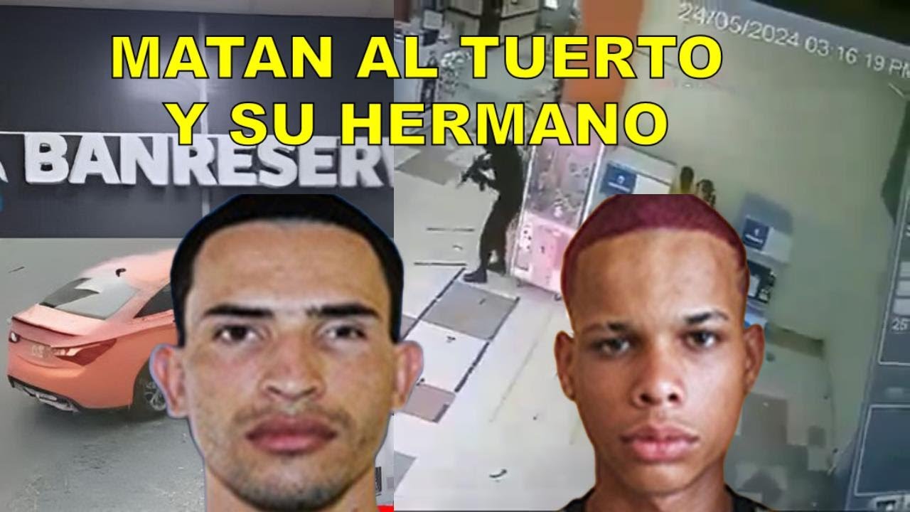 SE LAMBEN HERMANOS EL TUERTO Y JENRRY ATRACO BANRESERVAS CASO COMPLETO