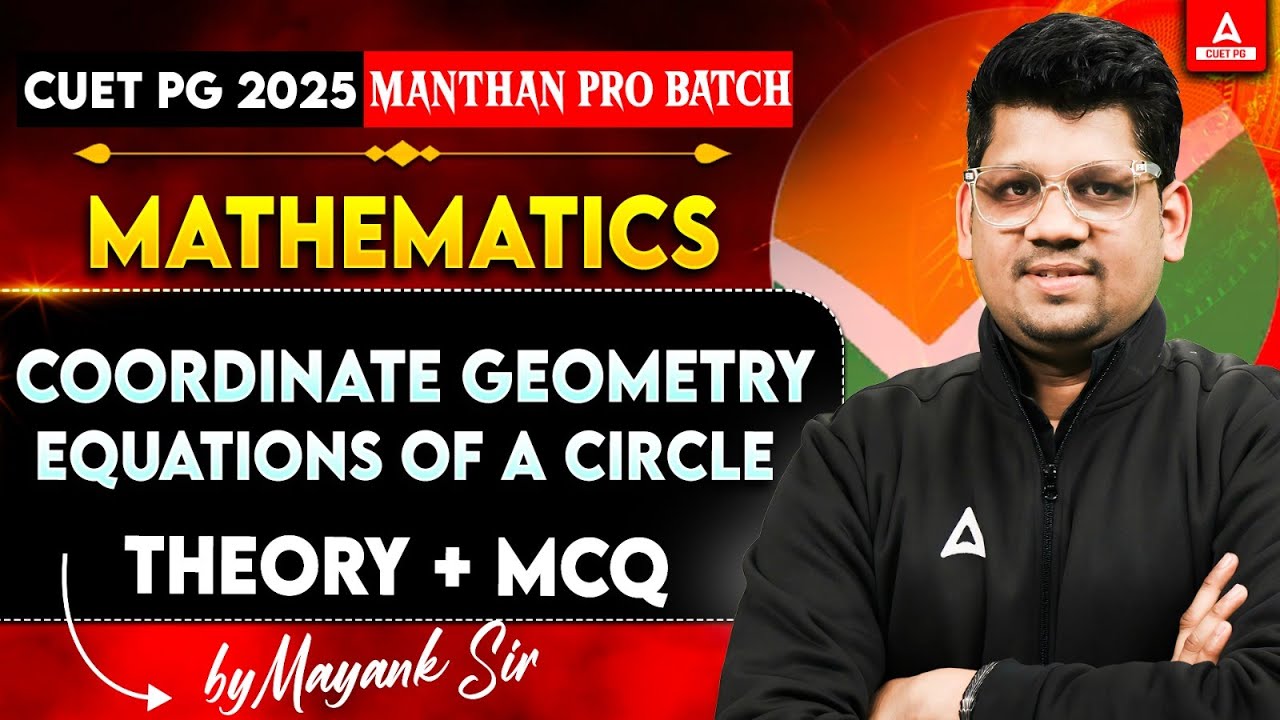 CUET PG 2025 Mathematics Coordinate Geometry - Equations of a circle (Theory + MCQ )