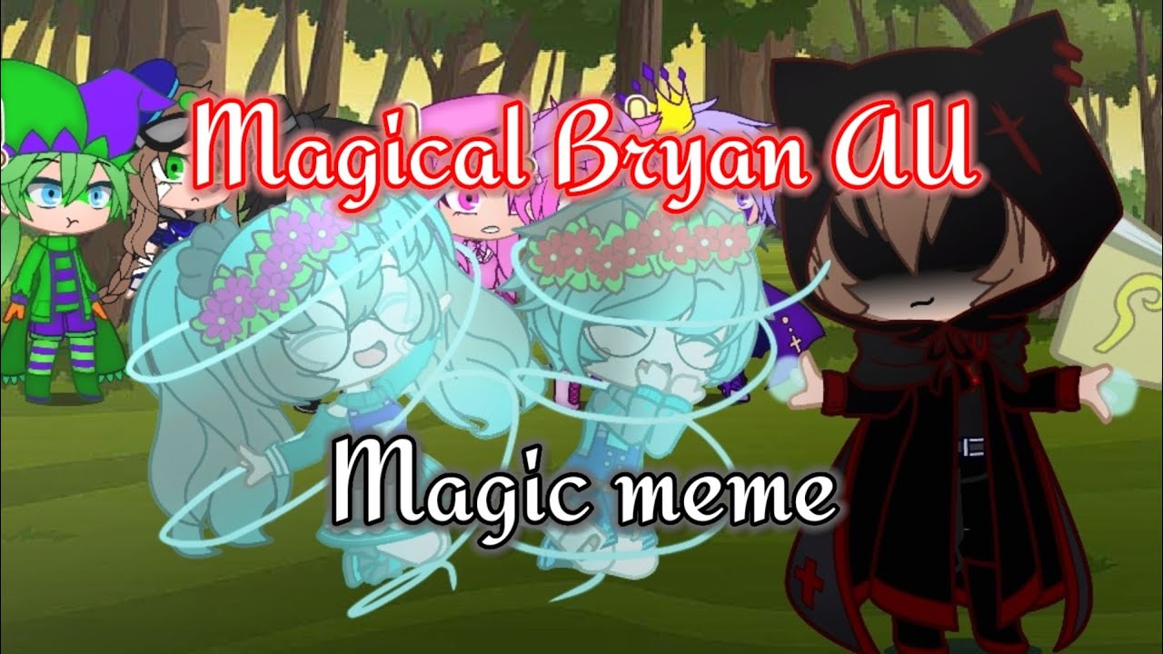 //Magic meme// (magical Bryan AU) (thefamousfilms)