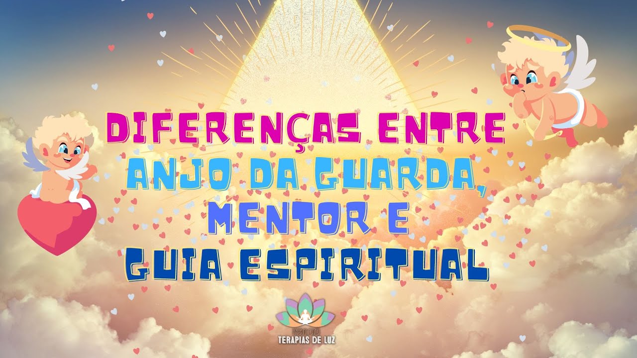 DIFEREN&Ccedil;AS ENTRE ANJO DA GUARDA, MENTOR E GUIA ESPIRITUAL