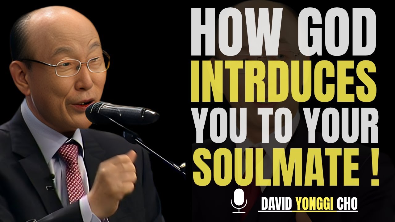 &ldquo;How God Introduces You to Your Soulmate! | Dr. David Yonggi Cho&rdquo;