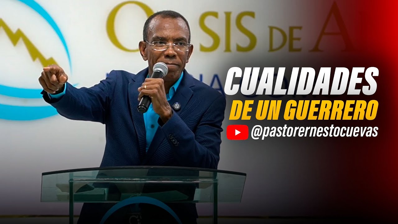 CUALIDADES DE UN GUERRERO | PASTOR ERNESTO CUEVAS