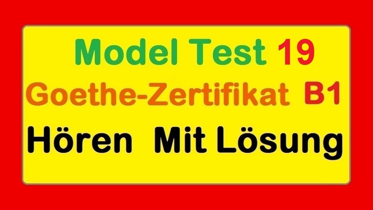 Goethe Zertifikat B1 || Model Test 19 || Hören B1 || Hören mit Lösungen