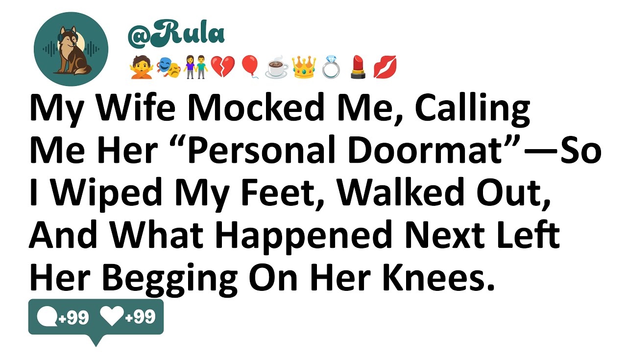 My Wife Mocked Me, Calling Me Her “Personal Doormat”—So I Wiped My Feet, Walked Out & What Happened