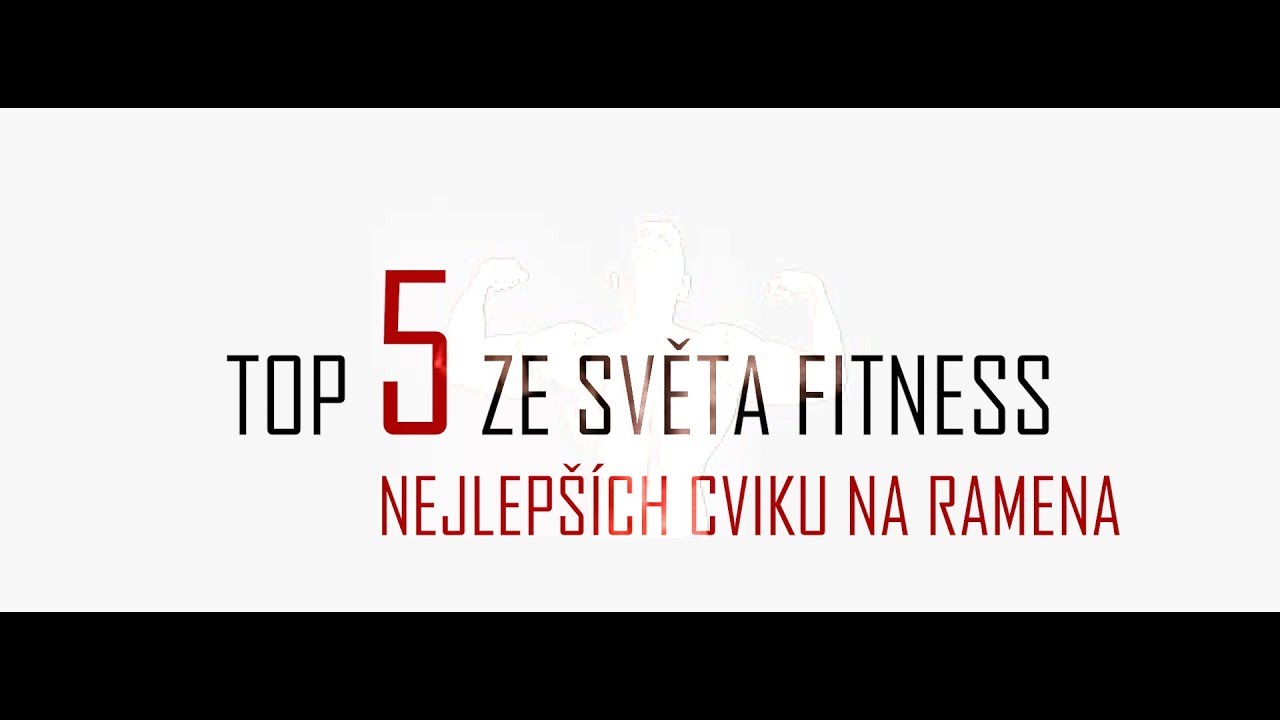 5 NEJLEPŠÍCH CVIKŮ NA RAMENA - TOP 5 ZE SVĚTA FITNESS