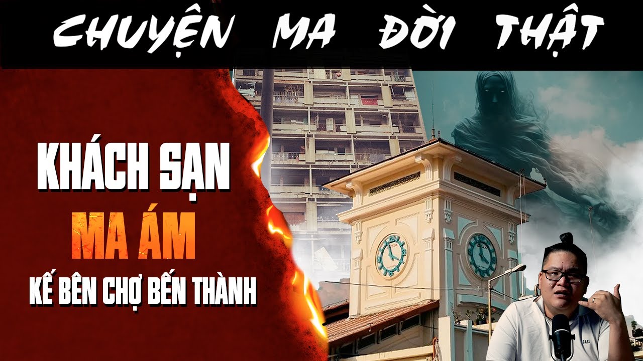 [TẬP 2556] Chuyện Ma C&oacute; Thật : KH&Aacute;CH SẠN MA &Aacute;M KẾ CHỢ BẾN TH&Agrave;NH