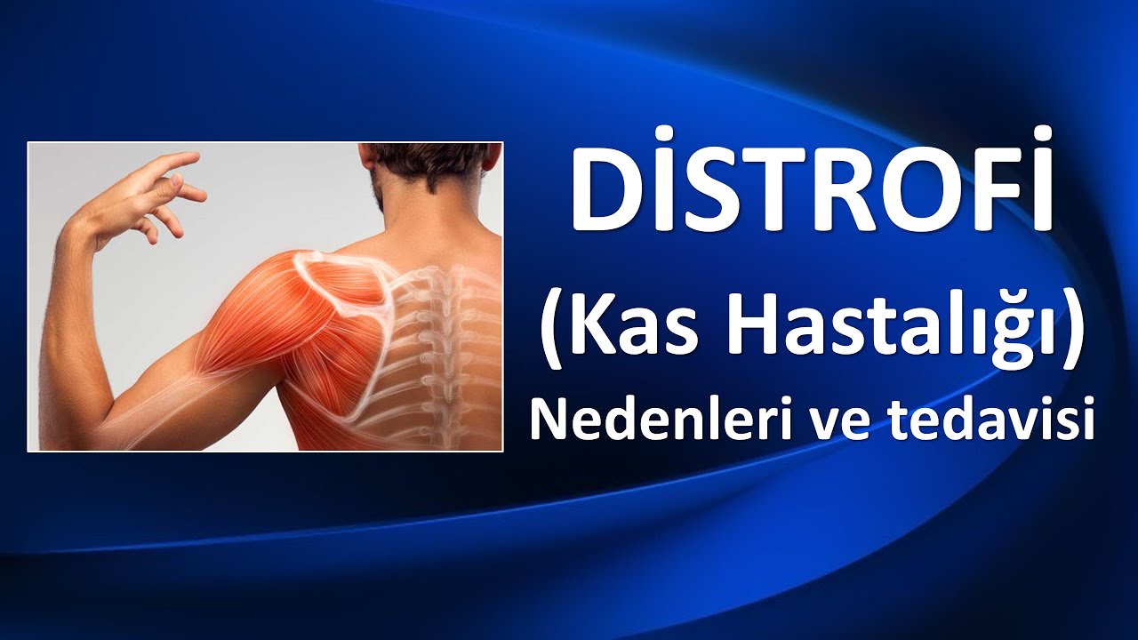 KAS HASTALIĞI DİSTROFİ