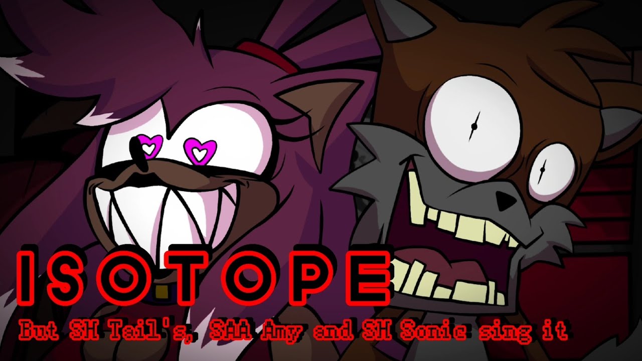 Obsession (Isotope but SH Tail's, SAA Amy and SH Sonic sing it)(FNF cover)🎶