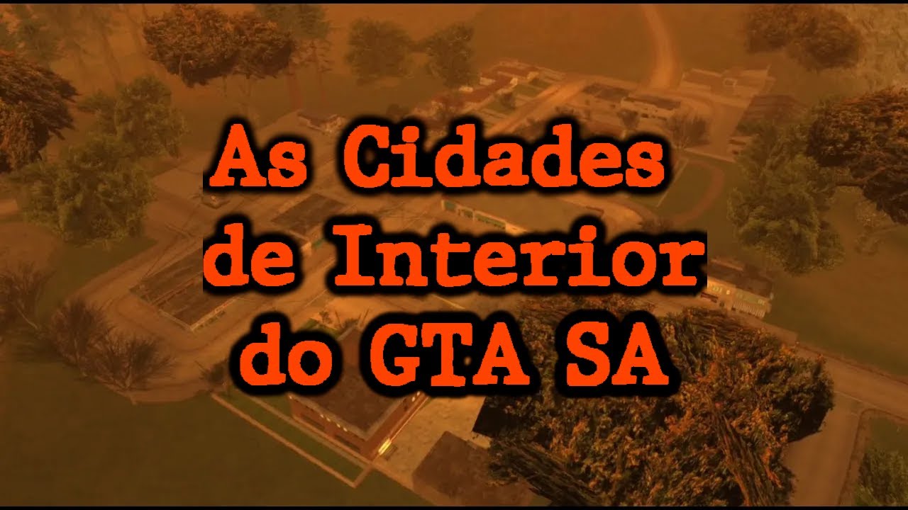 As Cidades de Interior do GTA SA | Documentário