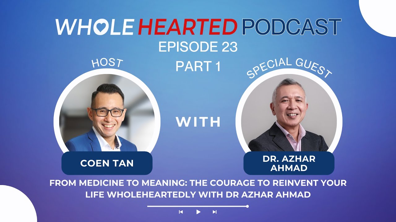 From Medicine to Meaning: The Courage to Reinvent Your Life Wholeheartedly with Dr Azhar - Part 1