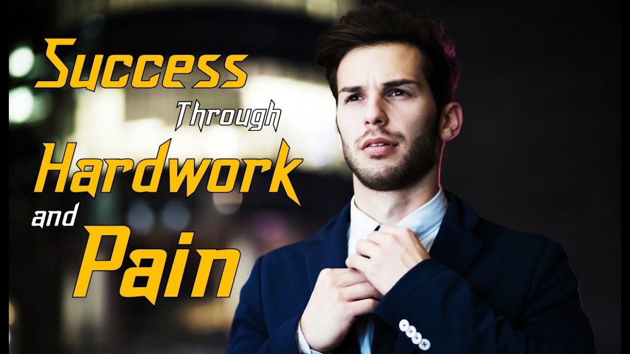 Success through Hardwork and Pain