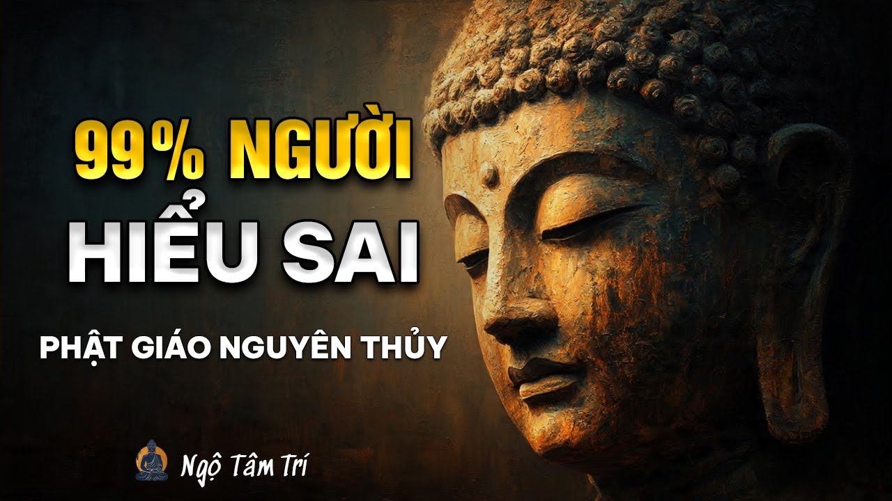 5 Hiểu Lầm CHẾT NGƯỜI về Phật Giáo Nguyên Thủy (99% người sai) | Ngộ Tâm Trí
