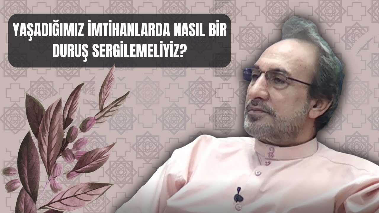 Yaşadığımız İmtihanlarda Nasıl Bir Duruş Sergilemeliyiz? - Muhammed Hüseyin (R.A)