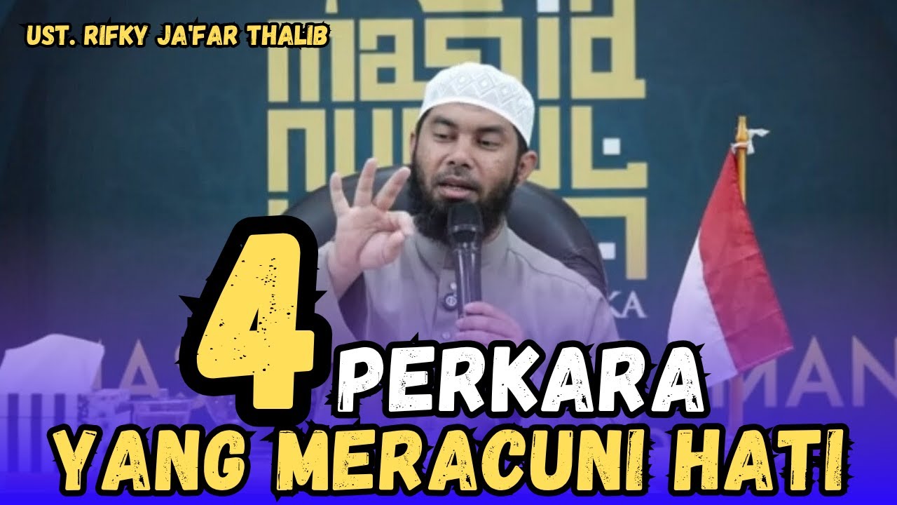 4 PERKARA YANG DAPAT MERACUNI HATI || USTADZ RIFKY JA'FAR THALIB