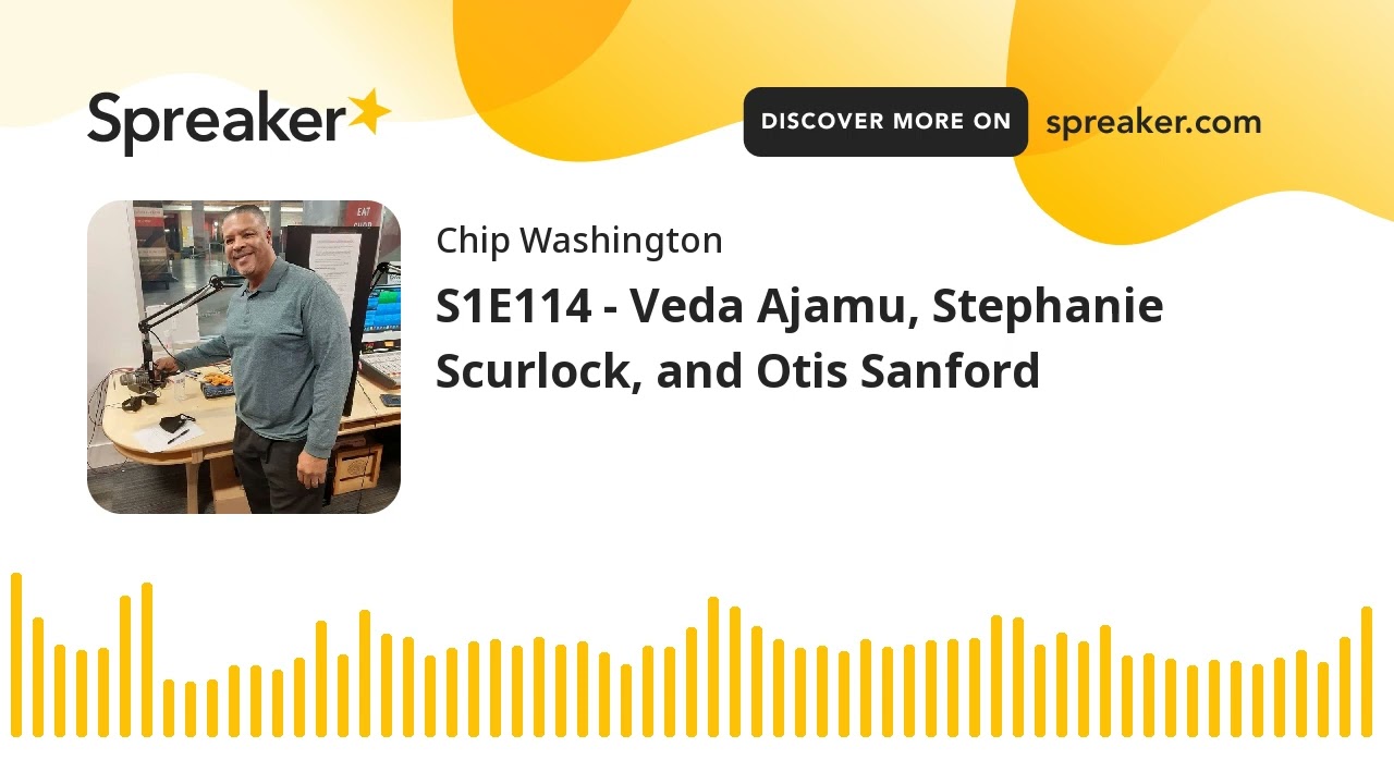 S1E114 - Veda Ajamu, Stephanie Scurlock, and Otis Sanford