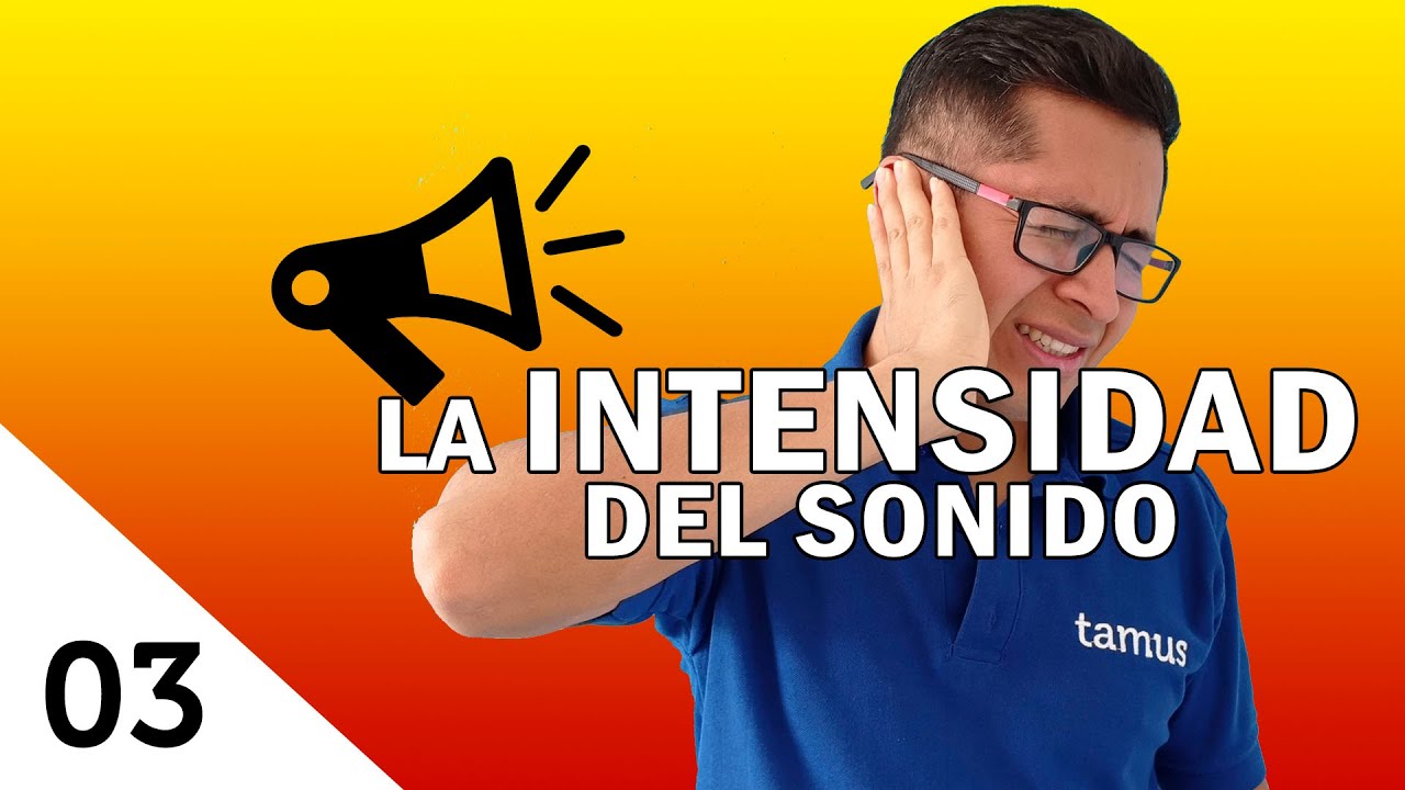 La intensidad del sonido - Clase 03 | tamus