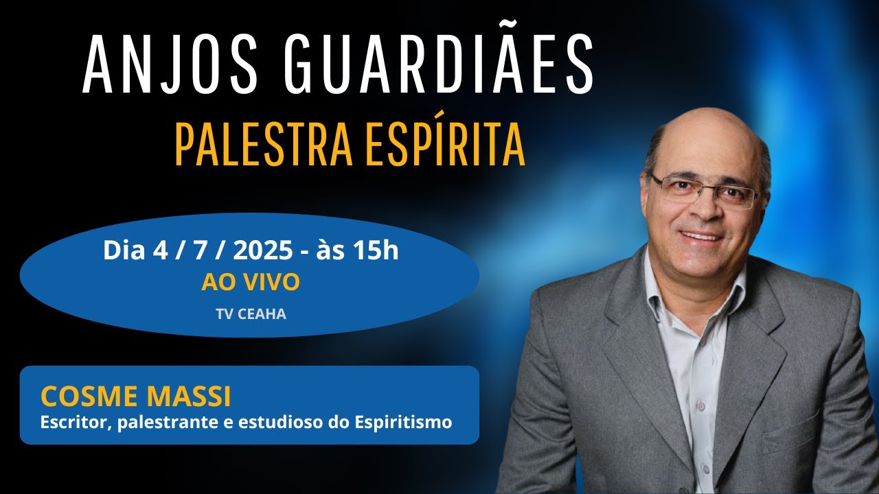 Anjos Guardiães - Palestra Espírita ao vivo com COSME MASSI