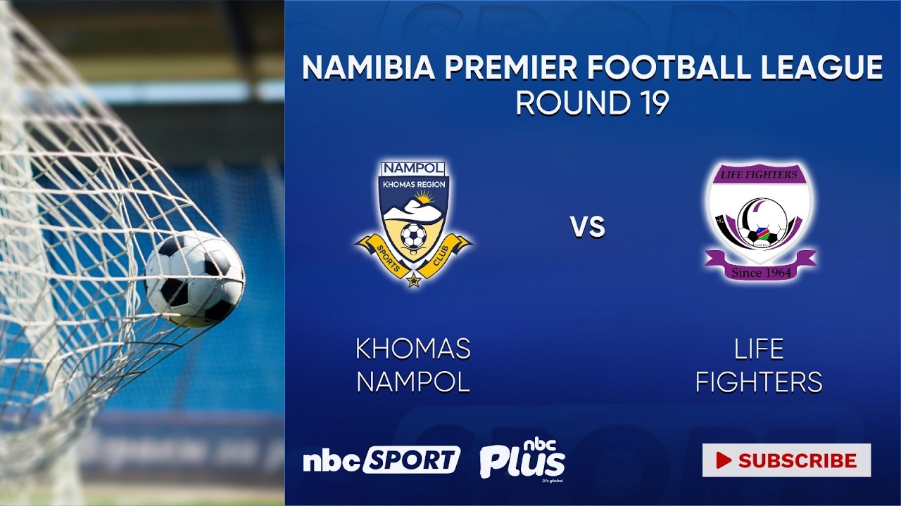 NPFL Round 19 - Khomas Nampol vs Life Fighters
