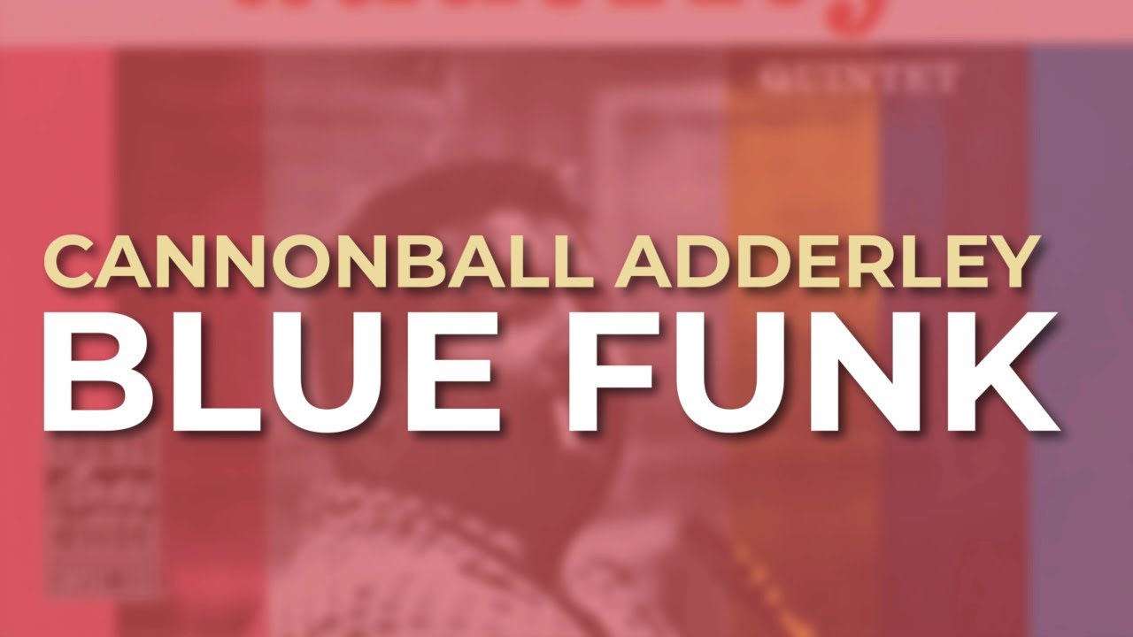 Cannonball Adderley - Blue Funk (Official Audio)