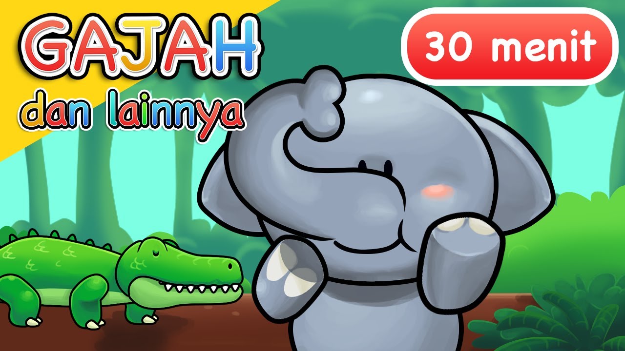 Lagu Anak Anak | Gajah dan Lainnya | 30 Menit