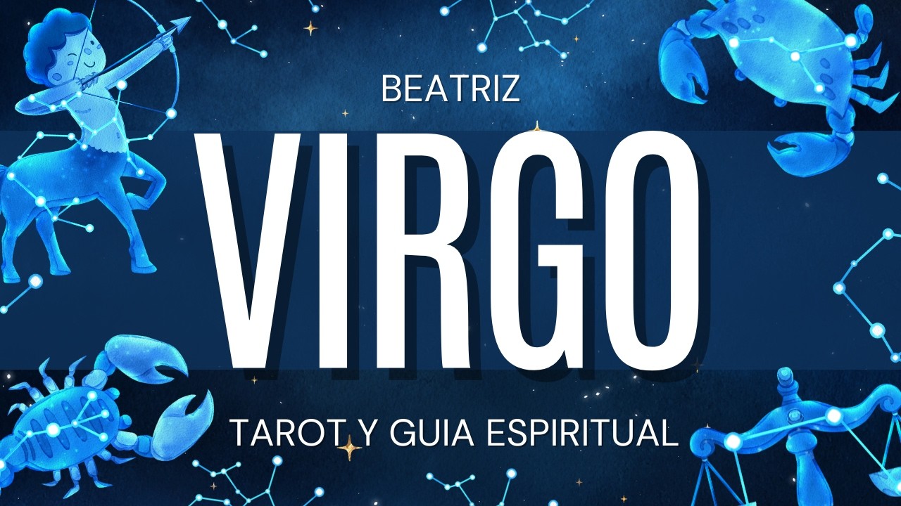 Virgo LLEGA TU MAYOR CAMBIO! SE ABREN NUEVAS PUERTAS DE RIQUEZA Beatriz Tarot y Guía Espiritual |