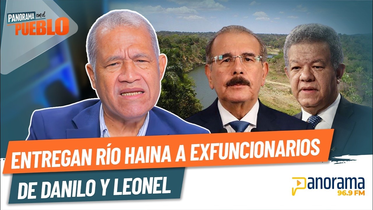 Domingo Páez denuncia entregan río Haina a exfuncionarios de Danilo Medina y Leonel Fernández