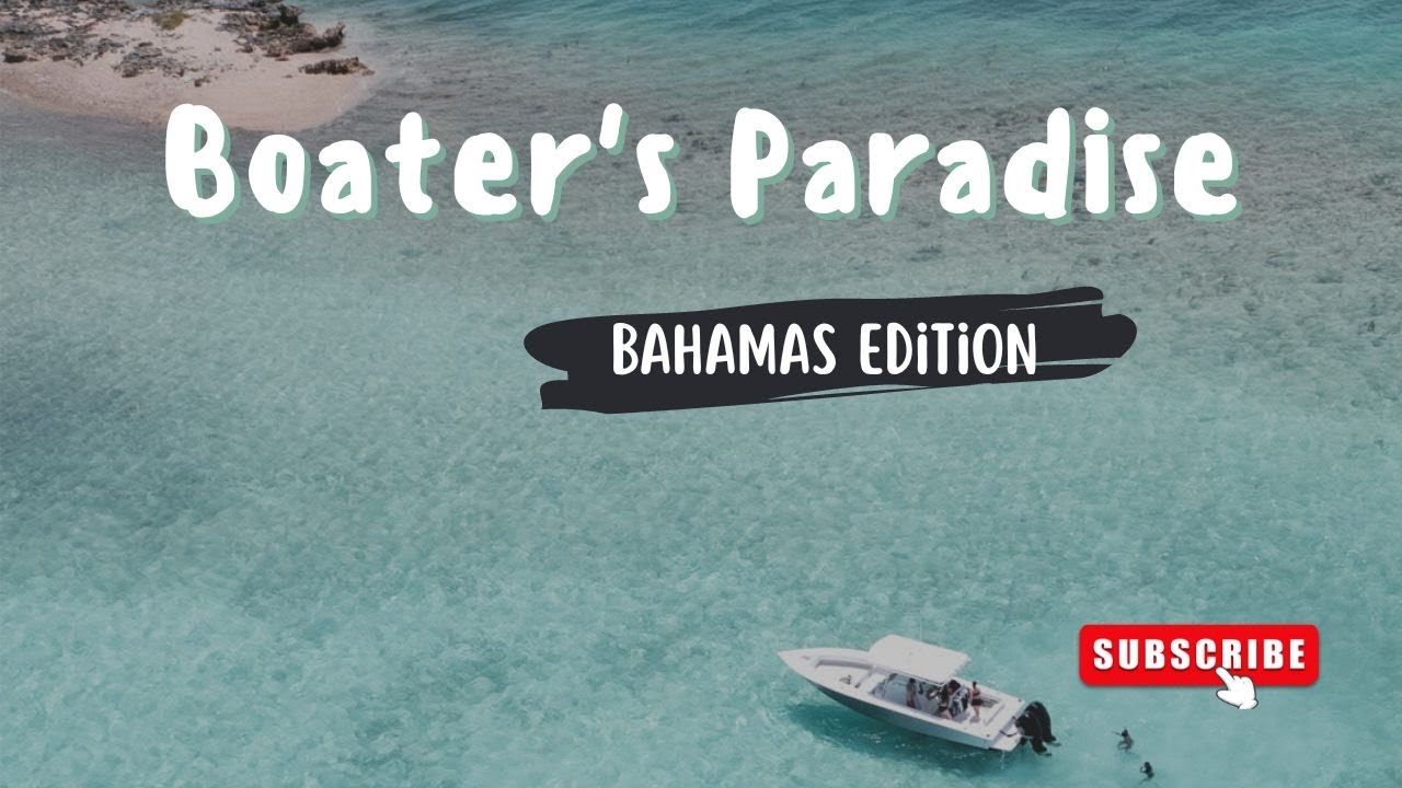 Why The Bahamas is a Boater's Paradise!