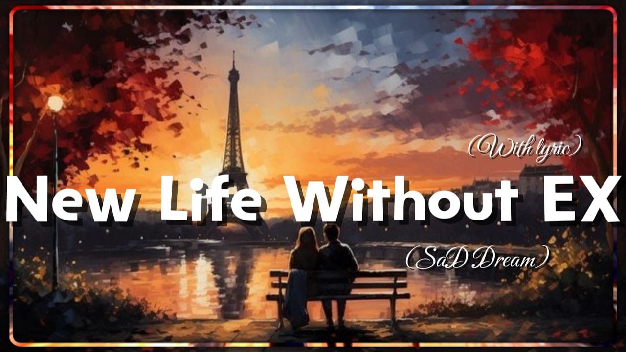 New Life without EX - Romantic Love Song | Lyric Video
