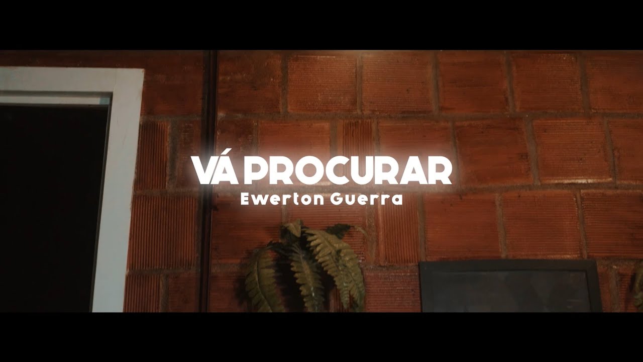 Ewerton Guerra - Vá Procurar (Clipe Oficial)