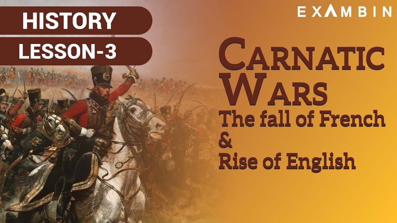 Carnatic Wars- The fall of French and Rise of English in India | Modern Indian History