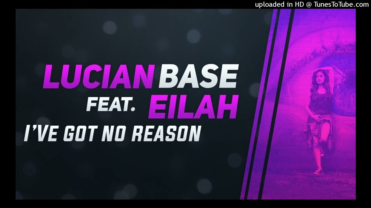 Lucian Base feat. Eilah - I've Got No Reason 2022 (Mike G. Club Mix.) (320 kbps)