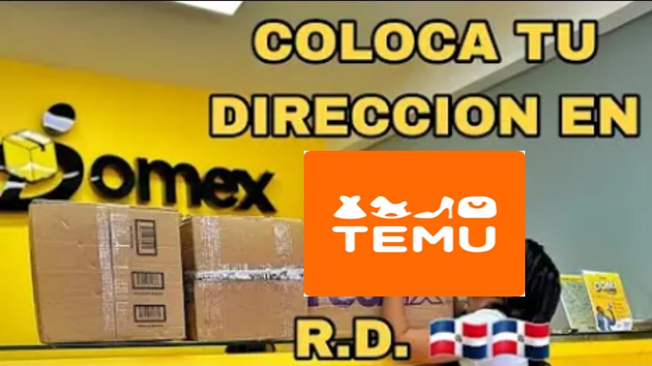COMO COLOCAR TU DIRECCION DE DOMEX EN TEMU PARA RECIBIR PAQUETES EN REPÚBLICA DOMINICANA