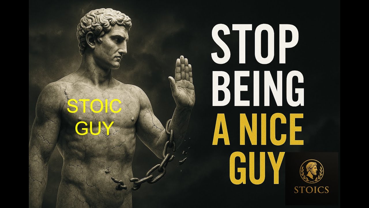Why Being a “Nice Guy” Destroys You | Stoic Truth