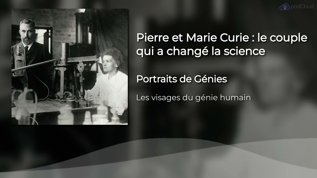 Pierre et Marie Curie : le couple qui a changé la science
