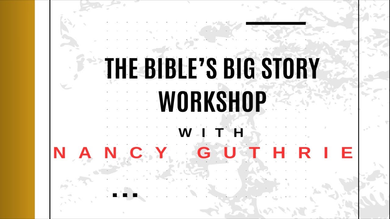 Telling The Bible's Big Story | Nancy Guthrie
