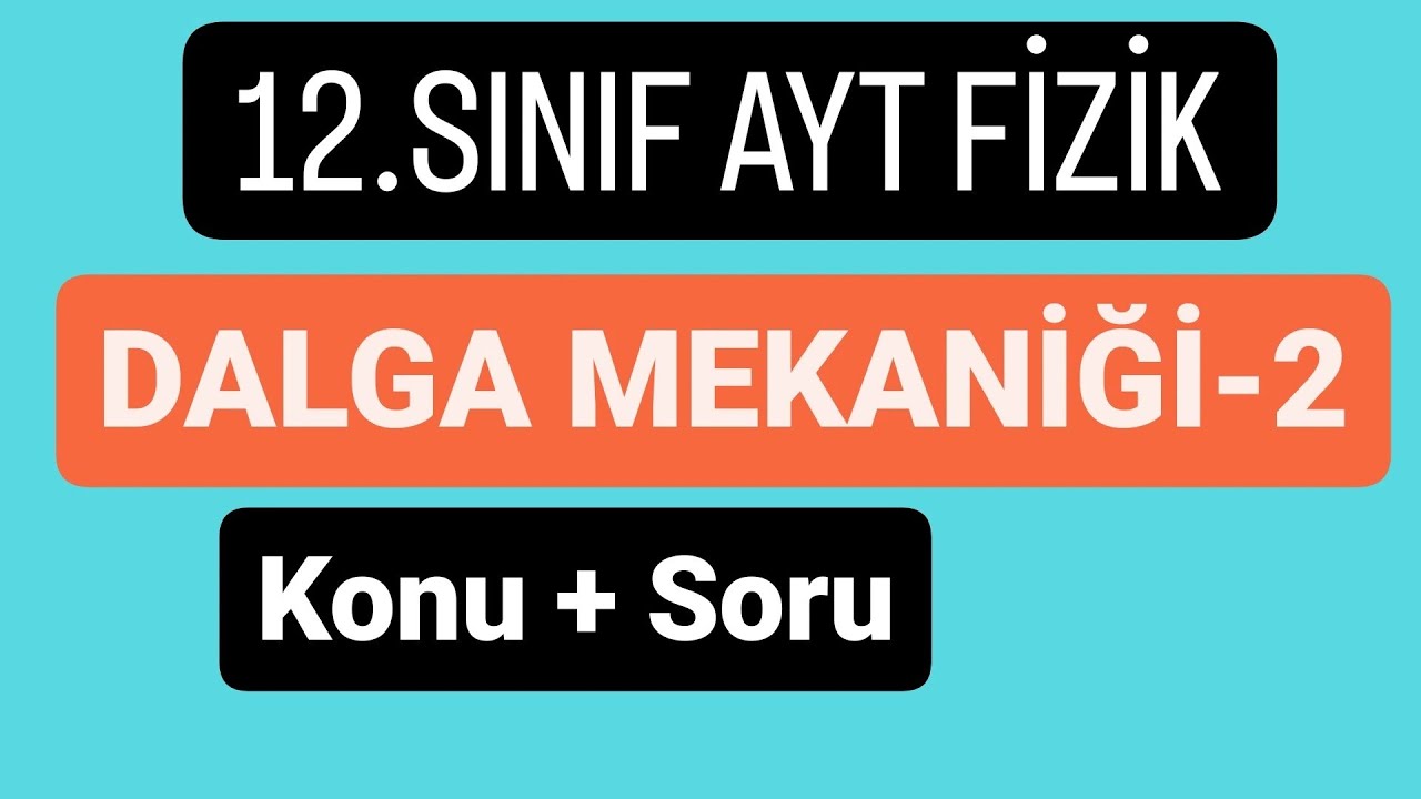 DALGA MEKANİĞİ -2 | ÇİFT YARIKTA GİRİŞİM | TEK  YARIKTA KIRINIM DENEYİ | 2024 AYT FİZİK |