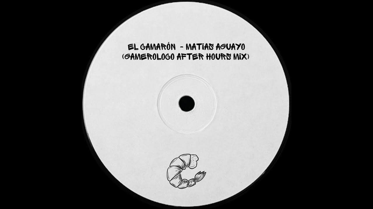 El Camarón (GAMEROLOCO After Hours Mix) - Matias Aguayo