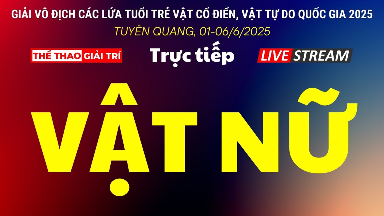 🔴🤼 3/6 TRỰC TIẾP VẬT NỮ Giải Vô Địch Các Lứa Tuổi Trẻ Vật Cổ Điển, Vật Tự Do Quốc Gia 2025.