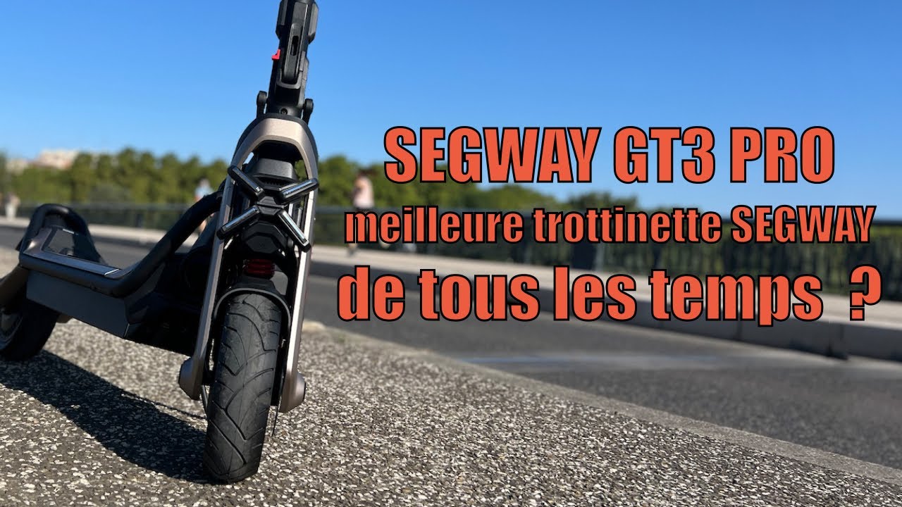 SEGWAY GT3 PRO : La meilleure trottinette électrique segway de tous les temps?