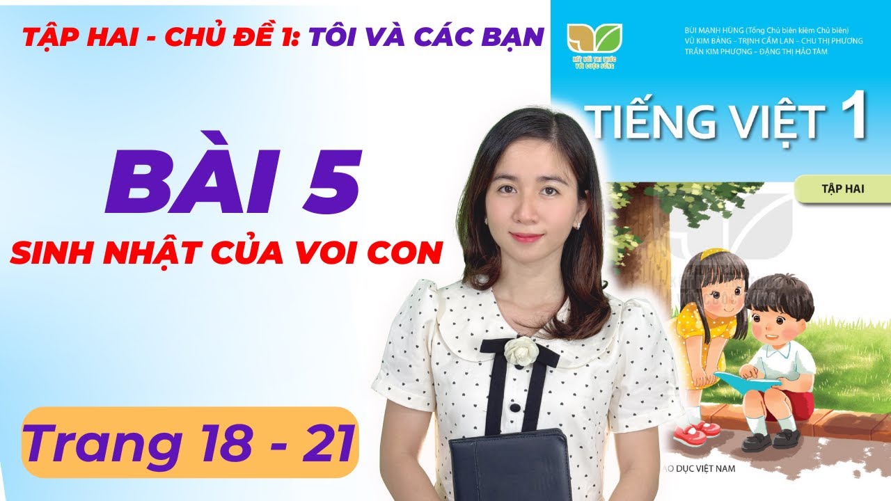 Tiếng Việt lớp 1 kết nối tri thức chủ đề 1 bài 5: Sinh nhật của voi con Trang 18, 19, 21 Cô Minh Hậu