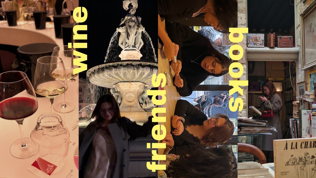 du vin, des livres, et des amies — student life in bordeaux, france
