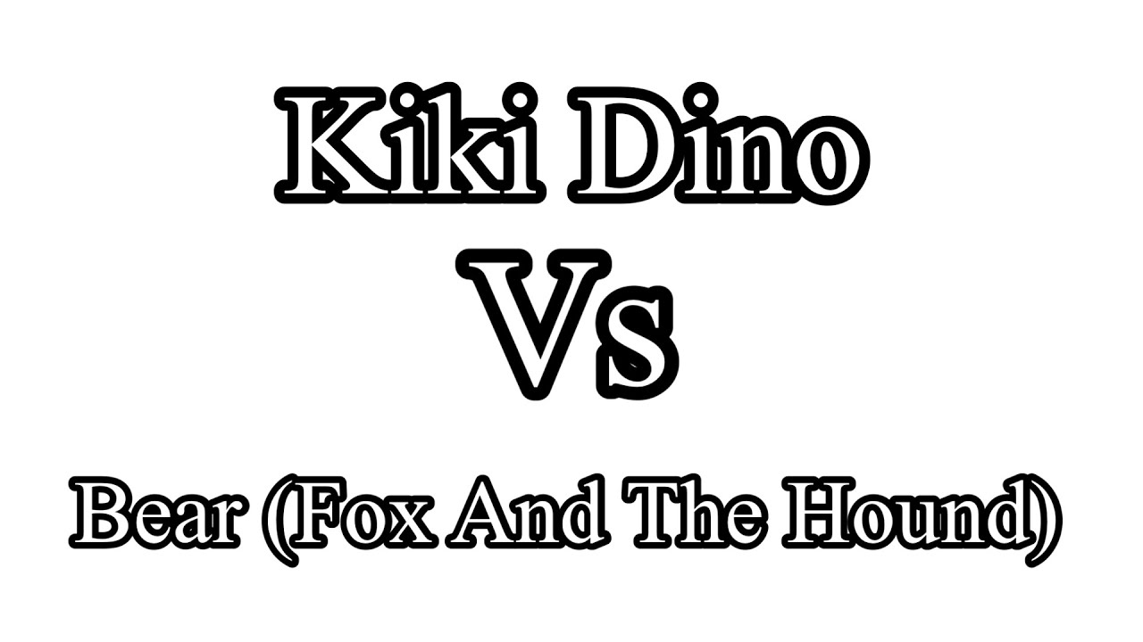Kiki Dino Vs Bear (Fox And The Hound)